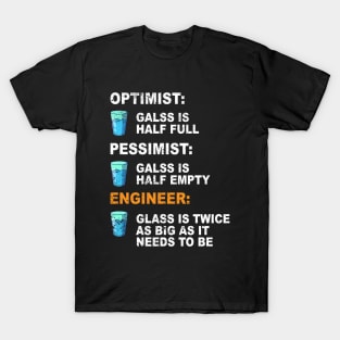 Engineer Optimist Pessimist The Glass Is Twice As Big T-Shirt